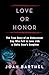 Love or Honor: The True Story of an Undercover Cop Who Fell in Love with a Mafia Boss's Daughter