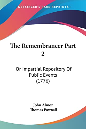 The Remembrancer Part 2: Or Impartial Repository Of Public Events (1776)