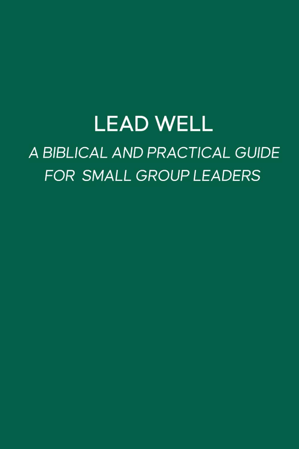 Lead Well: A Guide for West Bridge Small Group Leaders
