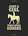 Just A Girl Who Loves Horses: Composition Notebook Journal