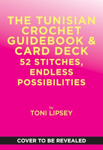 The Tunisian Crochet Guidebook & Card Deck: 52 Stitches, Endless Possibilities
