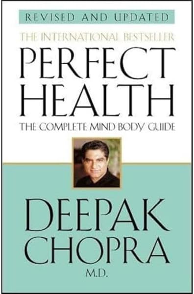 Perfect Health (Revised Edition): a step-by-step program to better mental and physical wellbeing from world-renowned author, doctor and self-help guru Deepak Chopra