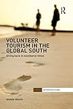 Volunteer Tourism in the Global South: Giving Back in Neoliberal Times (Interventions)