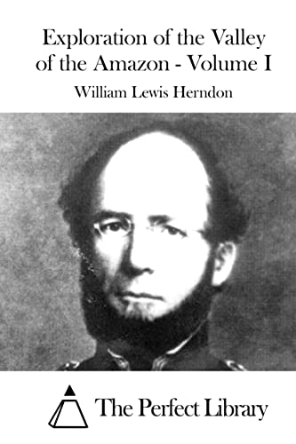 Exploration of the Valley of the Amazon - Volume I 1522849386 Book Cover