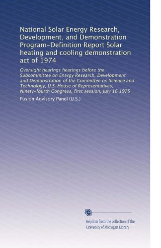 National Solar Energy Research, Development, and Demonstration Program-Definition Report Solar heating and cooling demonstration act of 1974