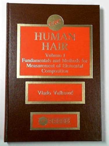 Human Hair Volume One: Fundamentals and Methods for Measurement of Elemental Composition
