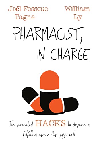 Pharmacist, in Charge: The prescribed HACKS to dispense a fulfilling career that pays well