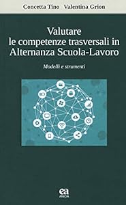 Vedi scheda su Amazon Valutare le competenze trasversali in alternanza scuola-lavoro. Modelli e strumenti