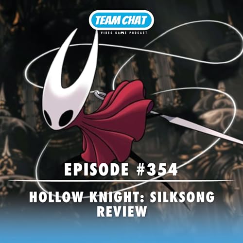 Hollow Knight: Silksong Review - Team Chat Podcast Ep. 354