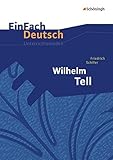  EinFach Deutsch Unterrichtsmodelle: Friedrich Schiller: Wilhelm Tell: Klassen 8 - 10