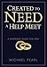 Created To Need A Help Meet: A Marriage Guide For Men