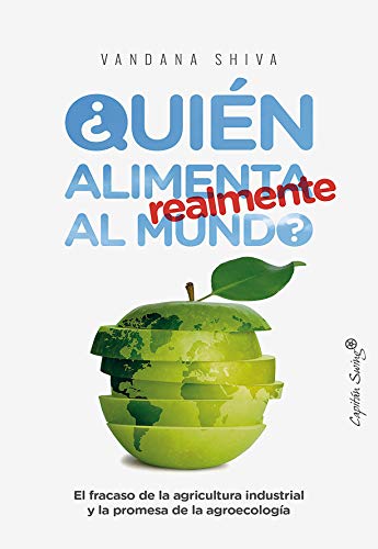 ¿Quién alimenta realmente al mundo?: El fracaso de la agricultura industrial y la promesa de la agro
