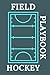 Field Hockey Playbook: 120 Blank Field Hockey Field Diagrams Notebook For Trainings , Winning Plays , Drills , Gifts for Field Hockey Coaches & Players .