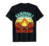 Kaminholz Verleih Holz Verleihen Feuerholz Holzverkauf T-Shirt