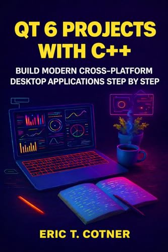 Qt 6 Projects with C++: Build Modern Cross-Platform Desktop Applications Step by Step