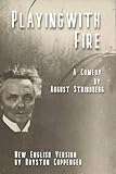 Playing with Fire by August Strindberg: A New English version by Royston Coppenger - August Strindberg Übersetzer: Royston Coppenger 