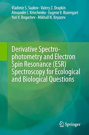 Derivative Spectrophotometry and Electron Spin Resonance (ESR) Spectroscopy for Ecological and Biological Questions 2013th Edition book cover
