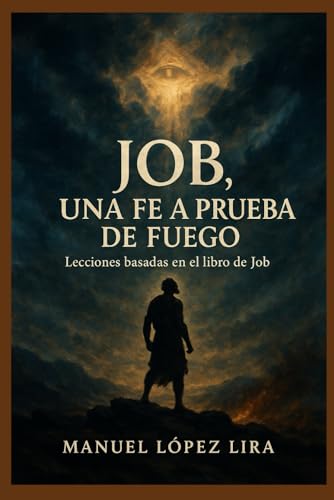 Job: una fe a prueba de fuego: Lecciones basadas en el libro de Job Job: una fe a prueba de fuego: Lecciones basadas en el libro de Job