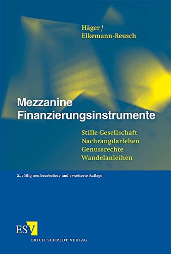 Mezzanine Finanzierungsinstrumente: Stille Gesellschaft - Nachrangdarlehen - Genussrechte - Wandelan Mezzanine Finanzierungsinstrumente: Stille Gesellschaft - Nachrangdarlehen - Genussrechte - Wandelan