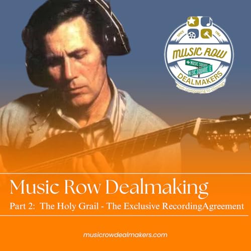 Dealmaking on Music Row Part 2: The Holy Grail of the Music Industry (Exclusive Recording Agreement)