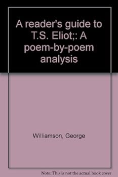 Unknown Binding A reader's guide to T.S. Eliot;: A poem-by-poem analysis Book