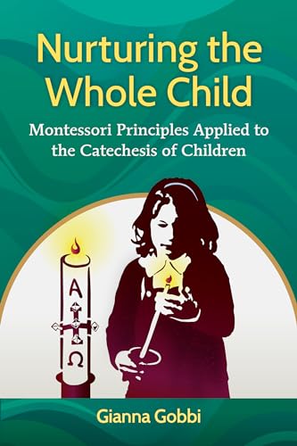 Compare Textbook Prices for Nurturing the Whole Child: Montessori Principles Applied to the Catechesis of Children ISBN 9781616717803 by Gianna Gobbi