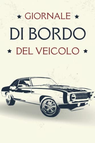 Giornale di Bordo del Veicolo: Pagine a Colori | Giornale di Bordo Automobilistico | Monitoraggio della manutenzione della mia Auto | Idea Regalo