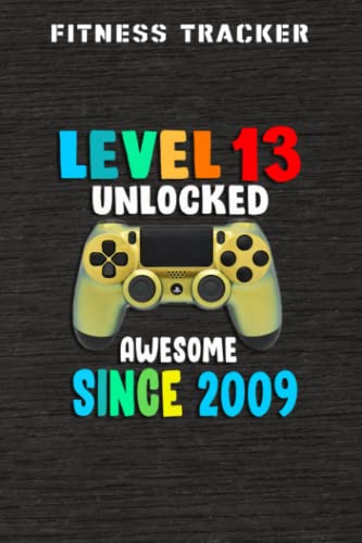 Fitness Tracker :Level 13 Unlocked Awesome 2009 Video Game 13th Birthday Gift: Health and Fitness Journal to Track Meals, Workouts and Weight Loss for ... Reports & Mindfulness Prompts,Birthday Gifts