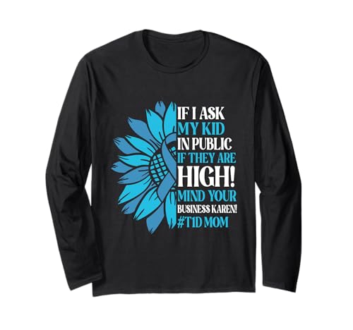 If I Ask My Kid in Public If They are High T1D Mom Diabetes Long Sleeve T-Shirt
