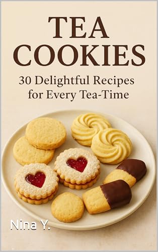Tea Cookies: 30 Delightful Recipes for Every Tea-Time