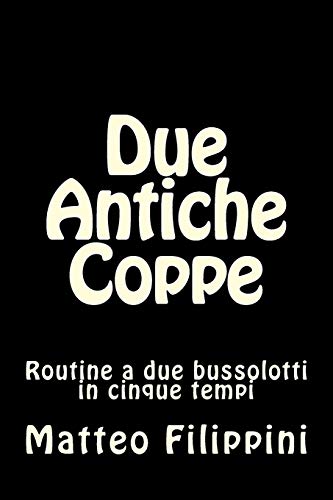 Due Antiche Coppe: Routine a due bussolotti in cinque tempi (Mystery Academy - Illusionismo) (Italian Edition)