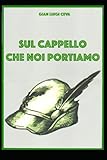  SUL CAPPELLO CHE NOI PORTIAMO
