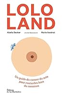 Lolo Land: Un guide du cancer du sein pour routardes hors du commun 2732497703 Book Cover