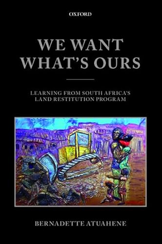 We Want What's Ours: Learning from South Africa's Land Restitution Program