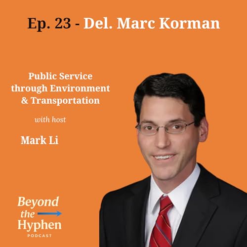 Ep. 23 - Del. Marc Korman: Public Service through Environment & Transportation