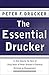The Essential Drucker: In One Volume the Best of Sixty Years of Peter Drucker's Essential Writings on Management (Collins Business Essentials)