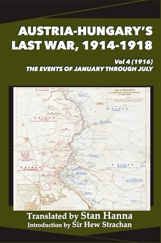 1914-1918 Vol 4 (1916) Austria-Hungary'S Last War: The Events Of Janu (Austria-Hungary'S Last War, 1914-1918)
