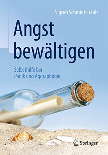 Angst bewältigen: Selbsthilfe bei Panik und Agoraphobie Angst bewältigen: Selbsthilfe bei Panik und Agoraphobie
