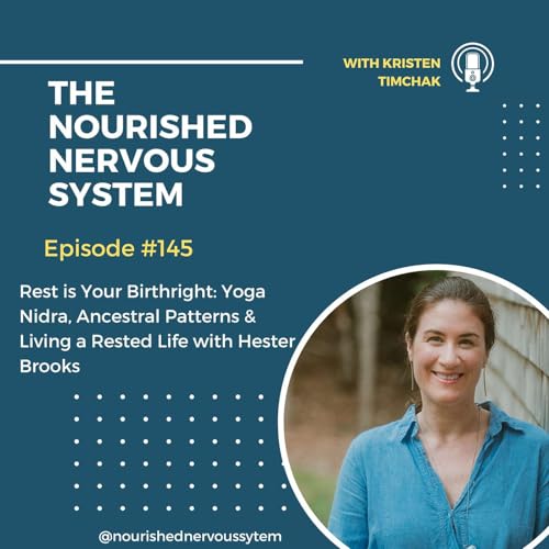 Rest is Your Birthright: Yoga Nidra, Ancestral Patterns & Living a Rested Life with Hester Brooks