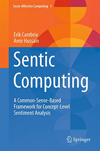 Sentic Computing: A Common-Sense-Based Framework for Concept-Level Sentiment Analysis: 1 (Socio-Affective Computing) view 2