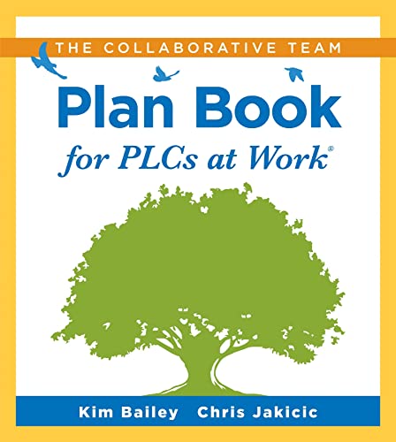 Collaborative Team Plan Book for PLCs at Work®: (A Plan Book for Fostering Collaboration Among Teacher Teams in a Professional Learning Community)