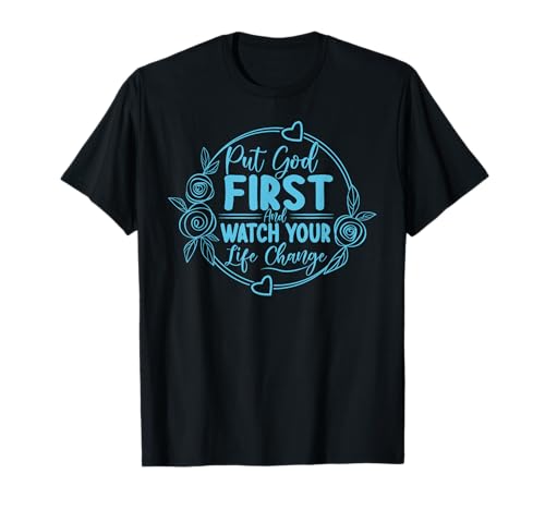 Put God First And Watch Your Life Change - Inspirational Camiseta