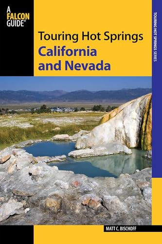Touring Hot Springs California and Nevada: A Guide To The Best Hot Springs In The Far West