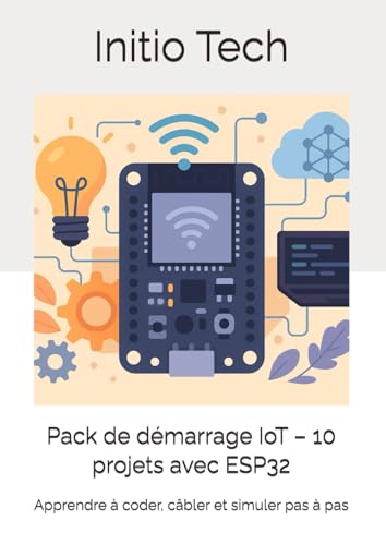 Pack de démarrage IoT – 10 projets avec ESP32: Apprendre à coder, câbler et simuler pas à pas – Vignette