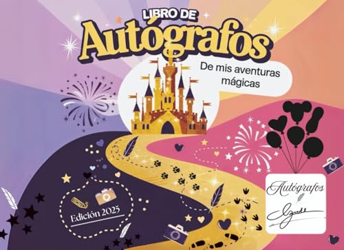 LIBRO DE AUTÓGRAFOS: Colecciona Firmas durante tus Aventuras Mágicas, con Dibujos, Pegatinas, Fotos y Reflexiones para crear Recuerdos Especiales junto a los Personajes del Corazón LIBRO DE AUTÓGRAFOS: Colecciona Firmas durante tus Aventuras Mágicas, con Dibujos, Pegatinas, Fotos y Reflexiones para crear Recuerdos Especiales junto a los Personajes del Corazón