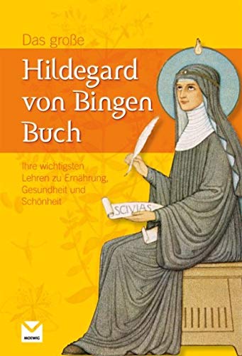 Das große Hildegard von Bingen Buch: Ihre wichtigsten Lehren zu