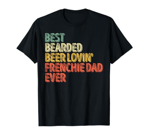 Best Bearded Beer Lovin Frenchie Dad Shirt Pet Lover Owner Camiseta