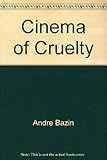 The Cinema of Cruelty: From Bunuel to Hitchcock