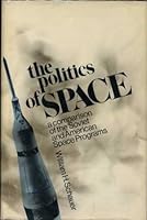 The Politics of Space: A Comparison of the Soviet and American Space Programs 0841901856 Book Cover