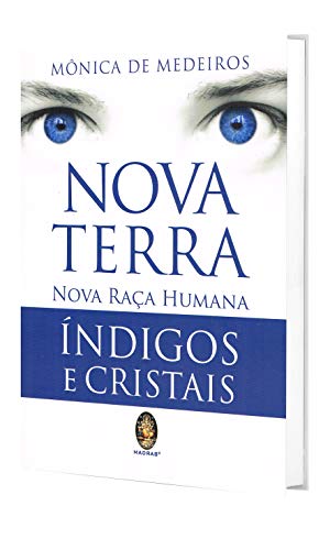 NOVA TERRA NOVA RAÇA HUMANA: ÍNDIGOS E CRISTAIS